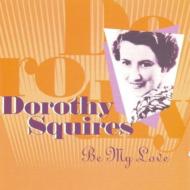 Dorothy Squires/Be My Love