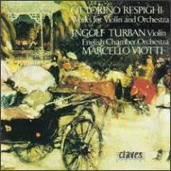 レスピーギ（1879-1936）/Works For Violin ＆ Orchestra： Turban(Vn) M.viotti / Eco