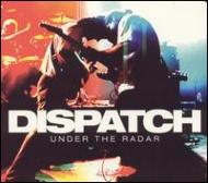Dispatch/Under The Radar + Bonus Cd