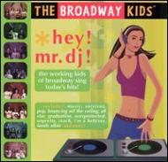 Broadway Kids/Hey Mr Dj
