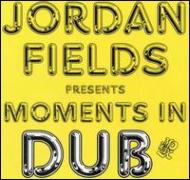 Jordan Fields/Moments In Dub