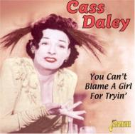 Cass Daley/You Can't Blame A Girl For Tryin