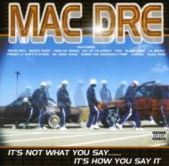 Mac Dre/It's Not What You Say It's Howyou Say It