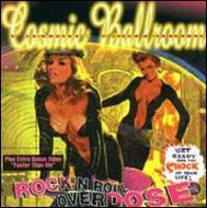 Cosmic Ballroom/ロックンロール中毒 - コズミック ボールルーム参上 Rock'n Roll Overdose