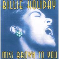 Billie Holiday/Miss Brown To You