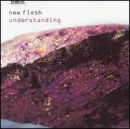 New Flesh/Understanding