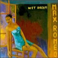 Max Romeo/Wet Dream