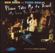 Ben Sher / Tudo Bem/Please Take Me To Brazil