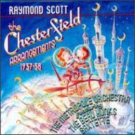 Raymond Scott (レイモンド・スコット)/Chesterfield Arrangements
