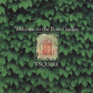 T-SQUARE/Welcome To The Rose Garden