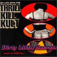 My Life With The Thrill Kill Kult/Dirty Little Secrets - Music To