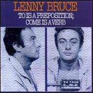 Lenny Bruce/To Is A Preposition Come Is Averb