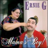 Ernie G/Mamas Boy