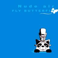 Nude Air/Fly Butterfly -裸の感情が彩をまとって溢れだす