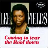 Lee Fields/Coming To Tear The Roof Down