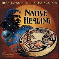 Dean Evenson / Cha-das-ska-dum/Native Healing