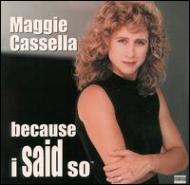 Maggie Cassella/Because I Said So