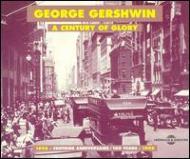 George Gershwin/Century Of Glory 1898-1998