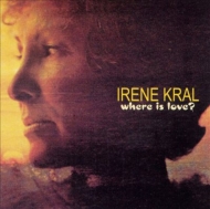 Irene Kral/Where Is Love