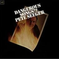 Pete Seeger/Dangerous Songs