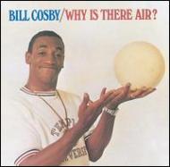 Bill Cosby/Why Is There Air