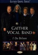 Gaither Vocal Band/I Do Believe