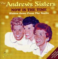 Andrews Sisters/Now Is The Time - Hidden Gemsfrom The Vaults
