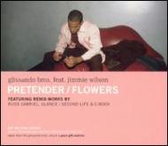 Glissando Bros / Jimmie Wilson/Pretender / Flowers