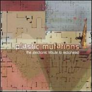Various/Plastic Mutations - Electronictribute To Radiohead