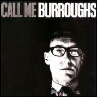 William Burroughs/Call Me Burroughs