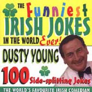 Dusty Young/Funniest Irish Jokes In The World Ever