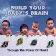 コンピレーション/Build Your Baby's Brain Through The Power Of Music