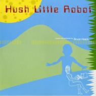 Bruce Haack/Hush Little Robot