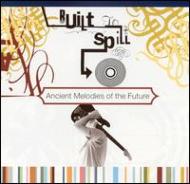 Built To Spill/Ancient Melodies Of The Future
