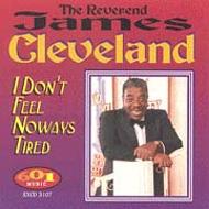 James Cleveland/I Dont Feel Noways Tired