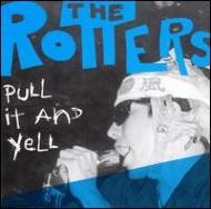Rotters/Pull It And Yell