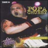 Popa Chubby/In Concert