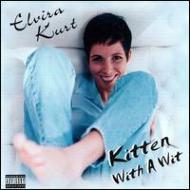 Elvira Kurt/Kitten With A Wit