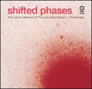 Shifted Phases/Cosmic Memoirs Of The Late Great Rupert J Rosinthrope