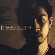 Shade (Jp)/Devotion