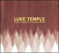  Luke Temple/Hold A Match For A Gasoline World 