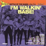  Various/Northwest Battle Bands 3： I’mwalkin’ Babe 