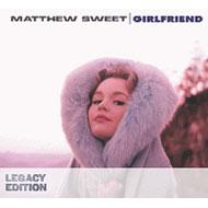  Matthew Sweet/Girlfriend - Legacy Edition (Rmt)(Sped) 