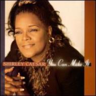 Shirley Caesar/You Can Make It