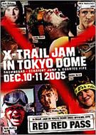 Sports/X-trail Jam In Tokyo Dome 2005： Red Red Pass