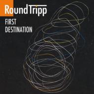 RoundTripp/First Destination