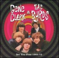  Byrds/Set You Free： Gene Clark In The Byrds 1964-1973 