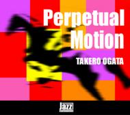 Takero Ogata/Perpetual Motion