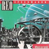  REO Speedwagon/Wheels Are Turnin’ 