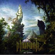 Pharaoh/Be Gone